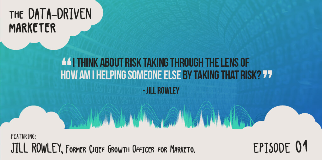 The Data Driven Ep1 Jill Rowley Former Chief Growth Officer Marketo - Quote 1