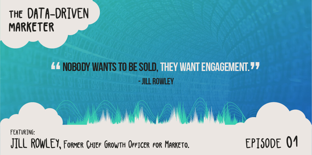 The Data Driven Ep1 Jill Rowley Former Chief Growth Officer Marketo - Quote 2