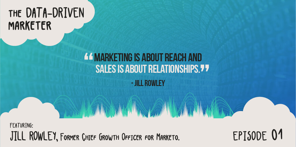 The Data Driven Ep Jill Rowley Former Chief Growth Officer Marketo - Quote 3