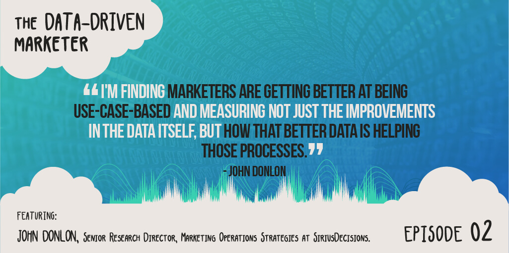 Data Driven Marketer Ep John Donlon Senior Research Director Of Sirius Decisions