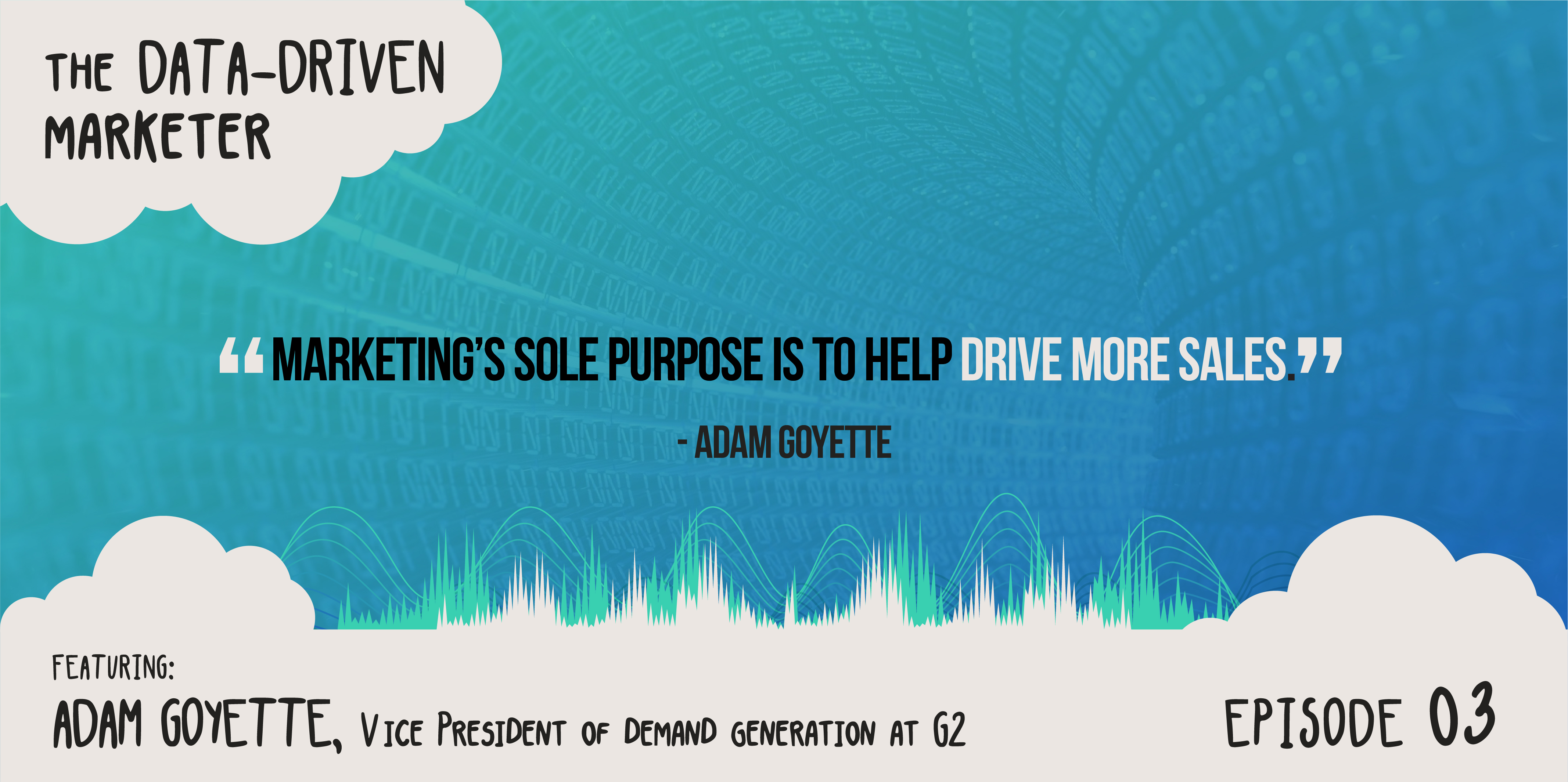 Blog 3 The Data Driven Marketer Ep 3 Adam Goyette Vp Marketing G2 Crowd Openprise