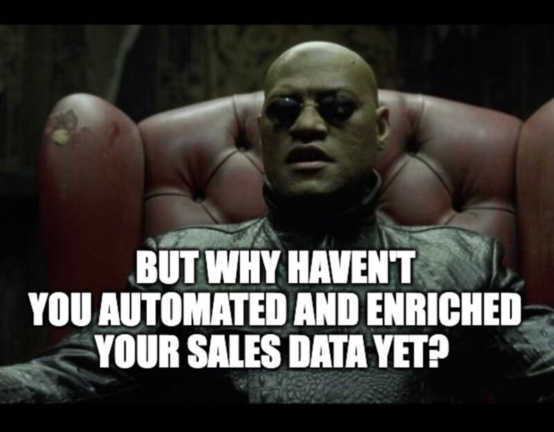 A serious man asking why you have not enriched and automated sales data yet.
