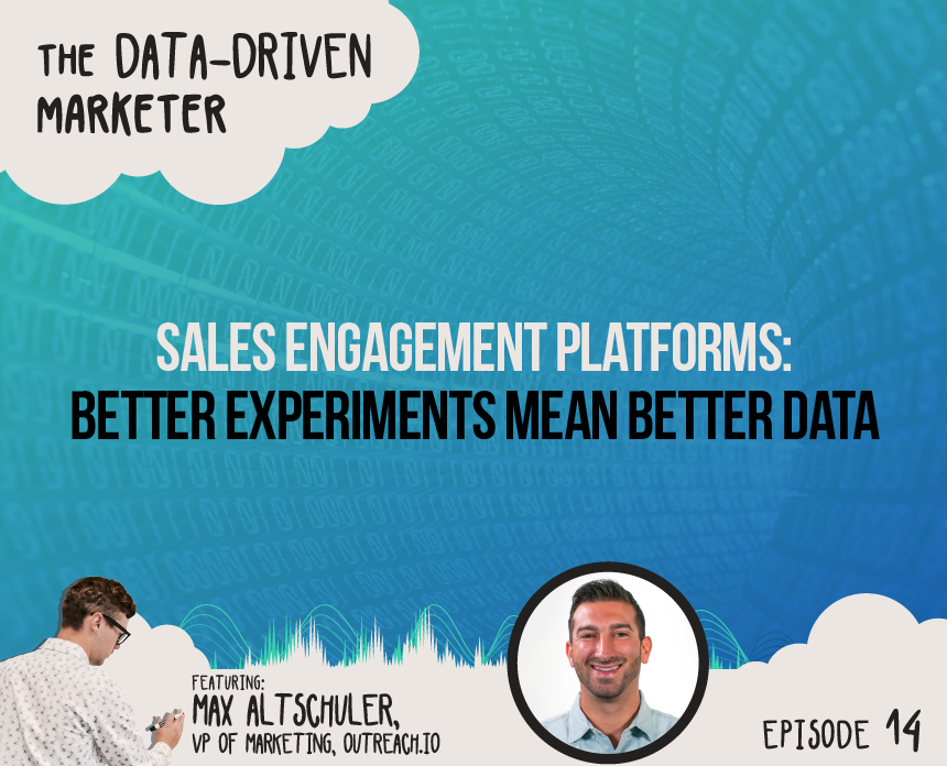 Sales Engagement Platforms: Better Experiments Mean Better Data